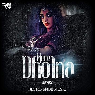 Mere Dholna Remix- Retro Knob Music